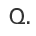 Q